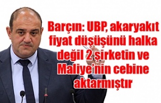 Barçın: UBP, akaryakıt fiyat düşüşünü halka...