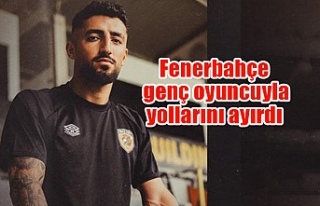 Fenerbahçe genç oyuncuyla yollarını ayırdı