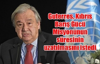 Guterres, Kıbrıs Barış Gücü Misyonunun süresinin...