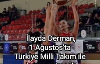 İlayda Derman,1 Ağustos’ta Türkiye Milli Takım...