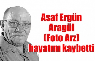 Asaf Ergün Aragül (Foto Arz) hayatını kaybetti