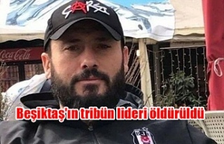 Beşiktaş'ın tribün lideri öldürüldü