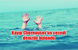 Kayıp Chernousov’un cesedi denizde bulundu