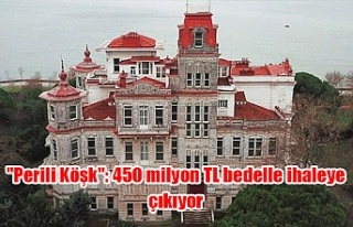 "Perili Köşk": 450 milyon TL bedelle ihaleye...