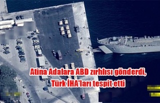 Atina Adalara ABD zırhlısı gönderdi, Türk İHA'ları...
