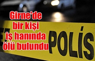 Girne'de bir kişi iş hanında ölü bulundu