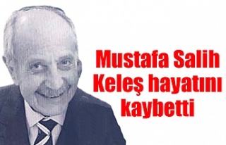 Mustafa Salih Keleş hayatını kaybetti