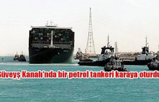 Süveyş Kanalı'nda bir petrol tankeri karaya...