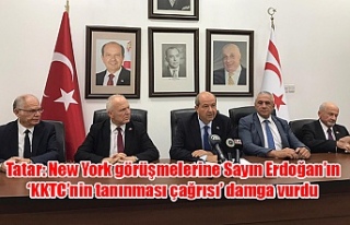 Tatar: New York görüşmelerine Sayın Erdoğan’ın...