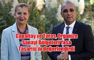 Canaltay ve Toros, Organize Sanayi Bölgeleri Yasa...