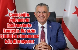 Çavuşoğlu, eylemdeki hademelerle konuştu: Biz...