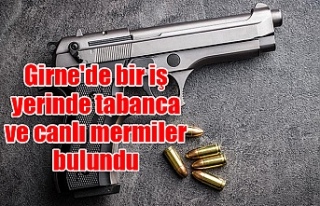 Girne'de bir iş yerinde tabanca ve canlı mermiler...