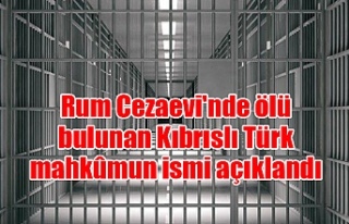 Rum Cezaevi'nde ölü bulunan Kıbrıslı Türk...
