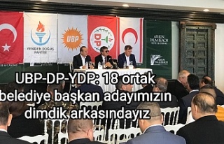 UBP-DP-YDP: 18 ortak belediye başkan adayımızın...