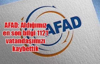 AFAD: Aldığımız en son bilgi 1121 vatandaşımızı...