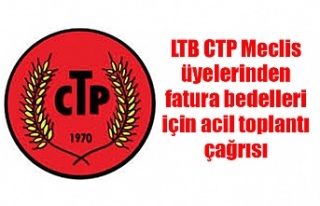 LTB CTP Meclis üyelerinden fatura bedelleri için...
