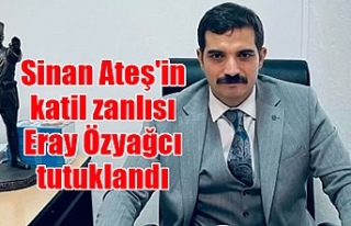 Sinan Ateş'in katil zanlısı Eray Özyağcı...