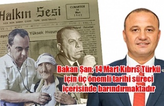 Bakan Şan: 14 Mart Kıbrıs Türkü için üç önemli...