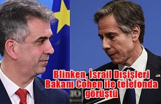Blinken, İsrail Dışişleri Bakanı Cohen ile telefonda...