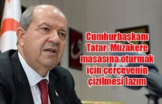 Cumhurbaşkanı Tatar: Müzakere masasına oturmak...