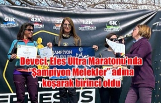Deveci, Efes Ultra Maratonu’nda “Şampiyon Melekler”...