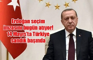 Erdoğan seçim imzasını bugün atıyor! 14 Mayıs'ta...