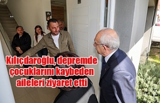 Kılıçdaroğlu, depremde çocuklarını kaybeden...