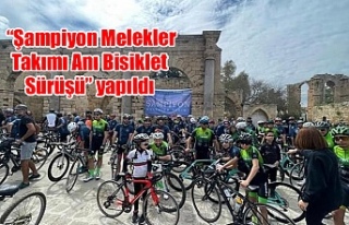 “Şampiyon Melekler Takımı Anı Bisiklet Sürüşü”...