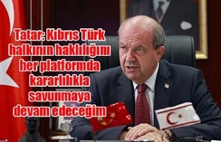 Tatar: Kıbrıs Türk halkının haklılığını...
