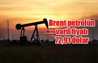 Brent petrolün varil fiyatı 72,91 dolar