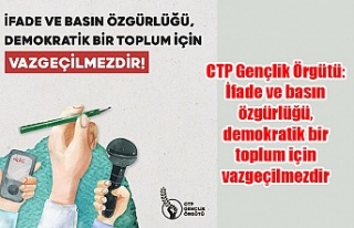 CTP Gençlik Örgütü: İfade ve basın özgürlüğü,...