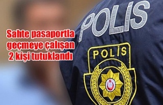 Sahte pasaportla geçmeye çalışan 2 kişi tutuklandı
