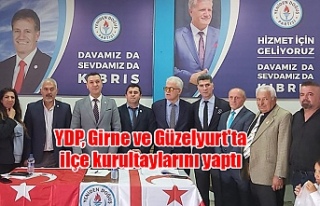 YDP, Girne ve Güzelyurt'ta ilçe kurultaylarını...