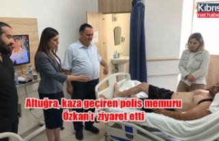 Altuğra, kaza geçiren polis memuru Özkan’ı hastanede...
