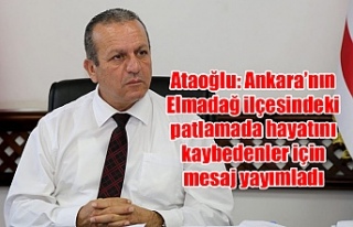 Ataoğlu: Ankara’nın Elmadağ ilçesindeki patlamada...