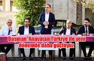 Başman: Anavatan Türkiye ile yeni dönemde daha...
