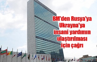 BM'den Rusya'ya Ukrayna'ya insani yardımın...
