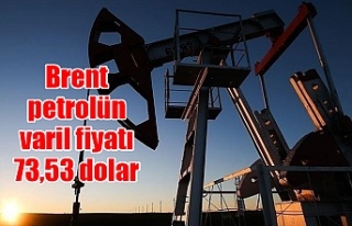 Brent petrolün varil fiyatı 73,53 dolar
