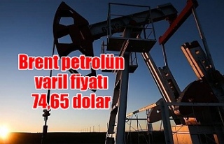 Brent petrolün varil fiyatı 74,65 dolar