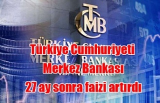 Türkiye Cumhuriyeti Merkez Bankası 27 ay sonra faizi...