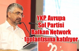 YKP, Avrupa Sol Partisi Balkan Network toplantısına...