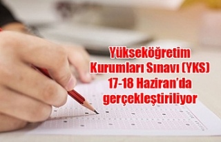 Yükseköğretim Kurumları Sınavı (YKS) 17-18 Haziran’da...