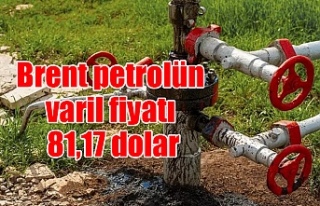 Brent petrolün varil fiyatı 81,17 dolar