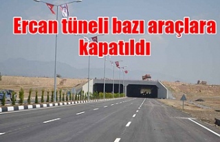 Ercan tüneli bazı araçlara kapatıldı