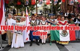 TUFAD İzmir’de gösterilerine devam ediyor