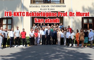 İTÜ-KKTC Rektörlüğüne Prof. Dr. Murat Sarı...