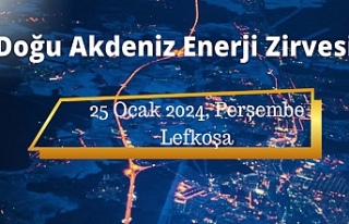 “Doğu Akdeniz Enerji Zirvesi” 25 Ocak Perşembe...