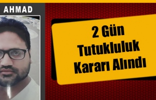 Bilal Ahmad İçin 2 Gün Tutukluluk Kararı Alındı