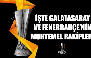 Fenerbahçe ve Galatasaray'ın Muhtemel Rakipleri