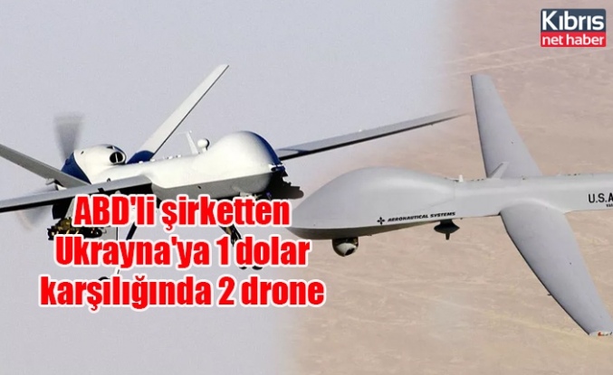 ABD'li şirketten Ukrayna'ya 1 dolar karşılığında 2 drone